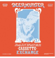 Deerhunter - Rainwater Cassette Exchange