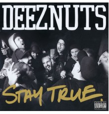 Deez Nuts - Stay True