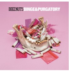 Deez Nuts - Binge & Purgatory