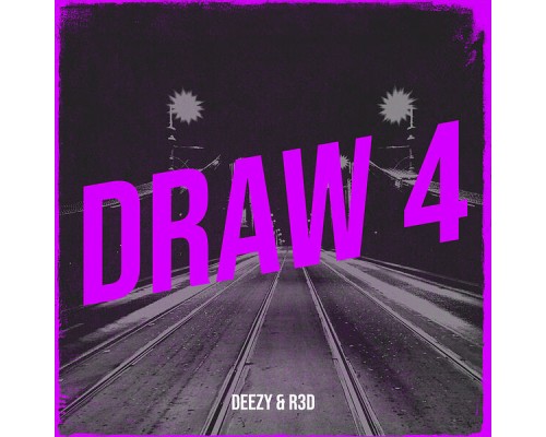 Deezy and R3D - Draw 4