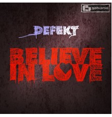 Defekt - Believe in Love