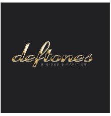 Deftones - B-Sides & Rarities