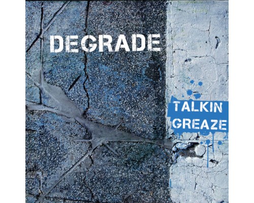 Degrade - Talkin' Greaze