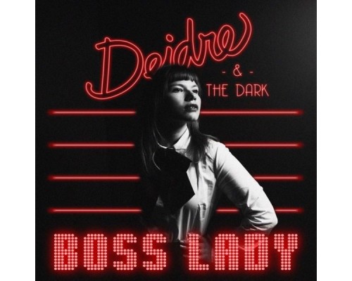 Deidre & the Dark - Boss Lady