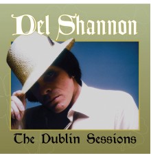 Del Shannon - The Dublin Sessions