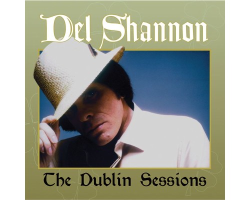 Del Shannon - The Dublin Sessions