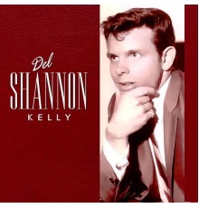 Del Shannon - Kelly