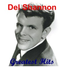 Del Shannon - Greatest Hits