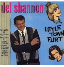 Del Shannon - Little Town Flirt