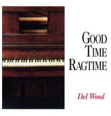 Del Wood - Good Time Ragtime