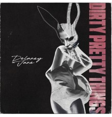 Delaney Jane - Dirty Pretty Things