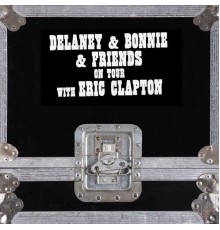 Delaney & Bonnie & Friends - On Tour With Eric Clapton  (Live)