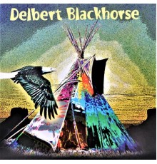 Delbert Blackhorse - Delbert Blackhorse