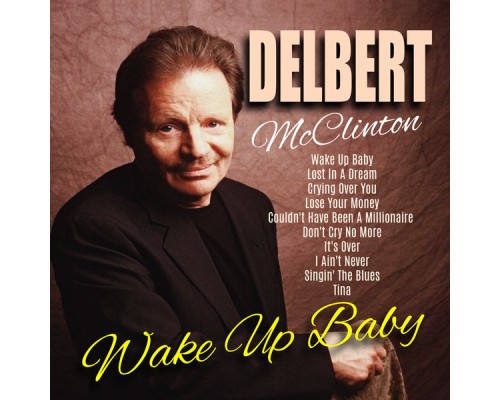 Delbert McClinton - Wake Up Baby