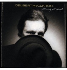 Delbert McClinton - Nothing Personal