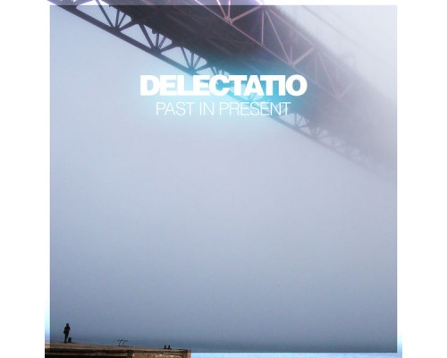 Delectatio - Past in Present