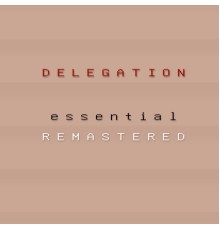 Delegation - Delegation ESSENTIAL (Remastered)