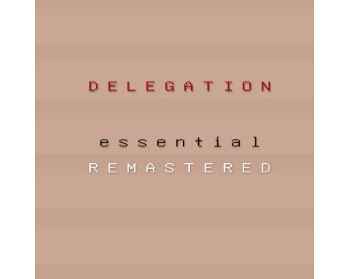 Delegation - Delegation ESSENTIAL (Remastered)