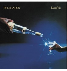 Delegation - Eau De Vie