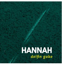 Delfin Goke - Hannah