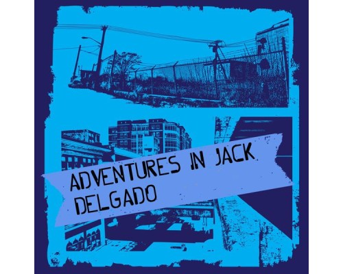 Delgado - Adventures In Jack