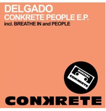 Delgado - Conkrete People E.P. (Original Mix)