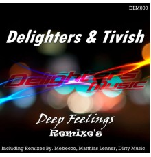 Delighters, Tivish - Deep Feelings Remixes