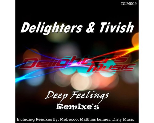 Delighters, Tivish - Deep Feelings Remixes