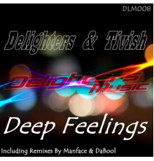 Delighters, Tivish - Deep Feelings