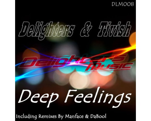 Delighters, Tivish - Deep Feelings