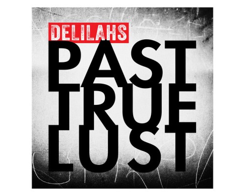 Delilahs - Past True Lust