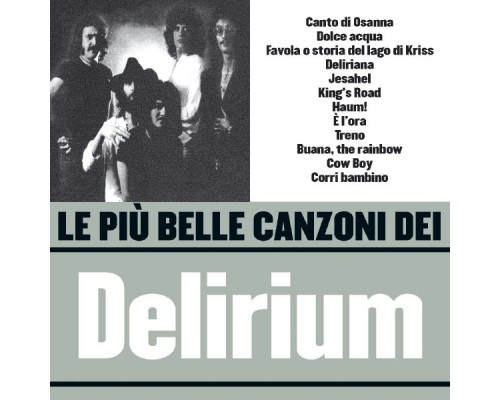 Delirium - Le più belle canzoni dei Delirium (1971-1975) Delirium - Le più belle canzoni dei Delirium (1971-1975)