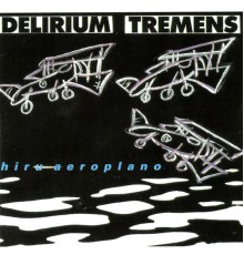 Delirium Tremens - Hiru aeroplano