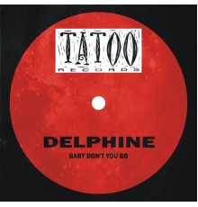 Delphine - Baby Don't You Go