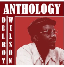 Delroy Wilson - Delroy Wilson Anthology