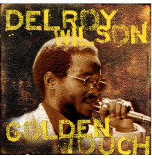 Delroy Wilson - Golden Touch