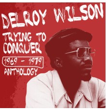 Delroy Wilson - Delroy Wilson Anthology