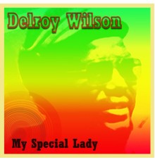 Delroy Wilson - My Special Lady