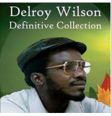 Delroy Wilson - Definitive Collection