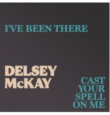 Delsey McKay - I've Been There