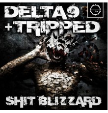 Delta 9 & Tripped - Shit Blizzard