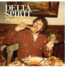 Delta Spirit - People C'Mon / Trashcan