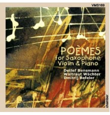 Deltlef Bensmann, Waltraud Wächter, Dmitrij Befeler - Poèmes for Saxophone, Violin and Piano - Bensmann Trio