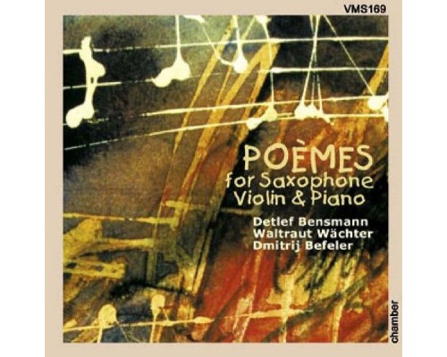 Deltlef Bensmann, Waltraud Wächter, Dmitrij Befeler - Poèmes for Saxophone, Violin and Piano - Bensmann Trio Deltlef Bensmann, Waltraud Wächter, Dmitrij Befeler - Poèmes for Saxophone, Violin and Piano - Bensmann Trio