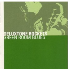 Deluxtone Rockets - Green Room Blues