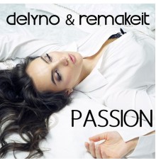 Delyno and Remakeit - Passion