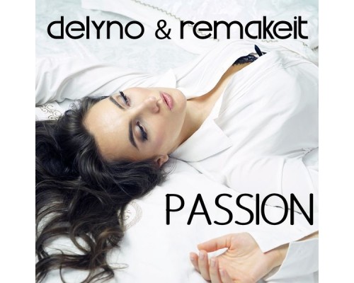 Delyno and Remakeit - Passion