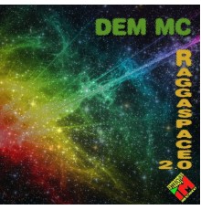 Dem MC - Raggaspace 2.0