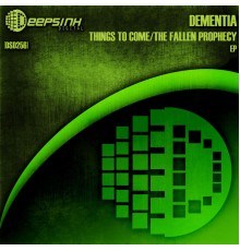 Dementia - Things To Come / The Fallen Prophecy (Original Mix)