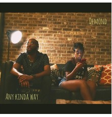 Demond - Any Kinda Way